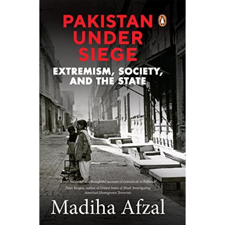 Pakistan Under Siege: Extremism, Society and the State By Madiha Afzal Best Selling KS