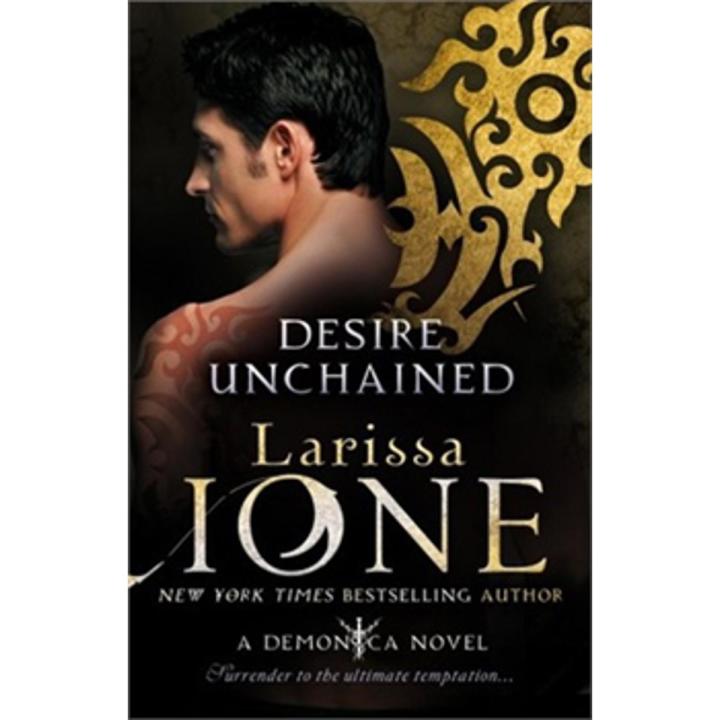 Desire Unchained: a Demonica Series (Book 2) By larissa ione