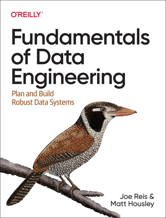 Fundamentals of Data Engineering By  Joe Reis , Matt Housley