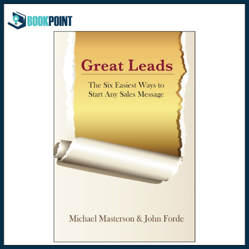 Great Leads: The Six Easiest Ways To Start Any Sales Message by Michael Masterson book