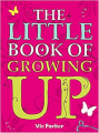 The Little Book Of Growing Up By vic parker. 