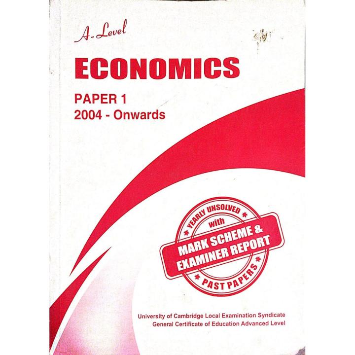 Economics A Levels Paper 1 (Unsolved Yearly with Marking Schemes & Examination Report)