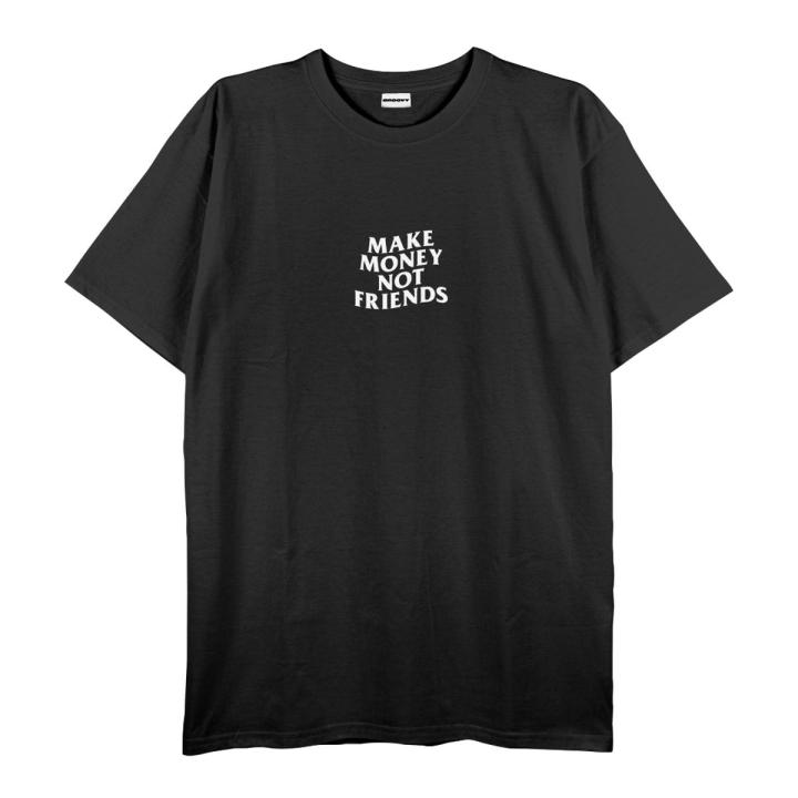 GROOVY Make Money Not Friends Relax Fit T Shirt For Men And Women