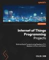 Internet of Things Programming Projects by Colin Dow (Author). 