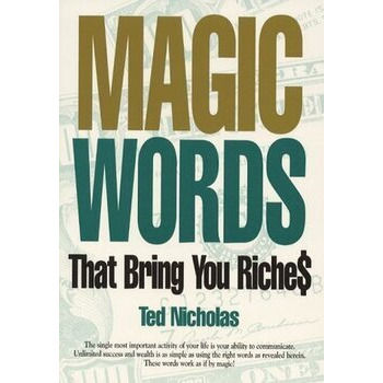 Magic Words That Bring You Riches By Ted Nicholas