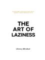 The Art of Laziness: Overcome Procrastination & Improve Your Productivity By Library Mindset. 