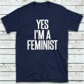 Yes I'm A Feminist T Shirt,. 