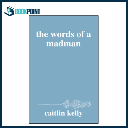 The Words of a Madman by caitlin kelly (Author)