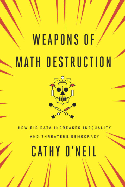 Weapons%20of%20Math%20Destruction;%20How%20big%20data%20creates%20inequality%20by%20Cathy%20O'Neil%20-%20Image%205