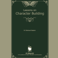 Lessons / Essays On Character Building (2 Vols Set). 