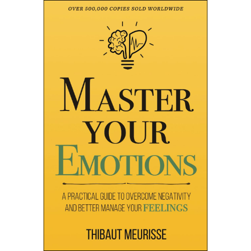 Master Your Emotions by Thibaut Meurisse (Author)