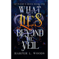 What Lies Beyond the Veil Book by Harper L. Woods | Of Flesh and Bone # 1. 
