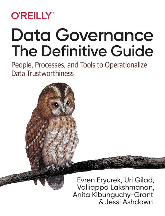 Data Governance by Evren Eryurek (Author), Uri Gilad (Author), Valliappa Lakshmanan (Author), Anita Kibunguchy-Grant (Author), Jessi Ashdown (Author)