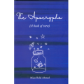 The Apocrypha (A Book Of Verse) By Mian Belal Ahmad. 