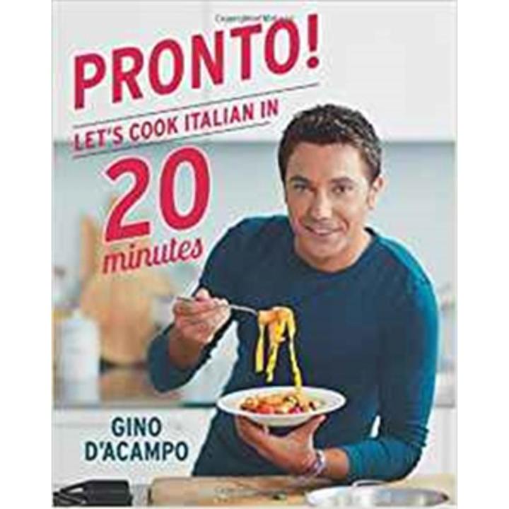 Pronto: Let''s Cook Italian In 20 Minutes By gino d'acampo