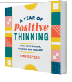 A Year of Positive Thinking: Daily Inspiration, Wisdom, and Courage by Cyndie Spiegel. 