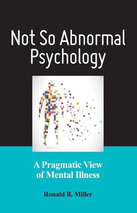 Not So Abnormal Psychology By Ronald B. Miller