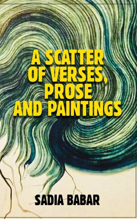 Liberty Books | A Scatter Of Verses, Prose And Paintings by Sadia Babar (100% Original)