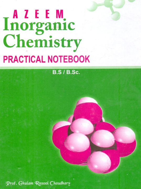 Azeem%20Inorganic%20Chemistry%20Practical%20Notebook%20For%20B.S%20and%20B.Sc%20(Hons)%20Student%20By%20Prof.%20Ghulam%20Rasool%20Chaudhary%20-%20Image%202