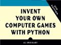Invent Your Own Computer Games with Python, 4th Edition by Al Sweigart. 