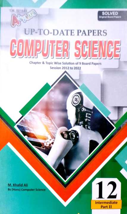 Aplus up to Date Computer science Intermediate part2 Chapter & topic wise solution Of 9 Board  papers Session 2012 2022 solevd original Board papers