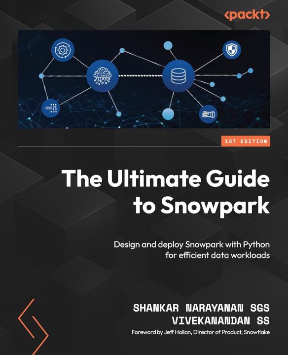 The Ultimate Guide to Snowpark | by Shankar Narayanan Sgs (Author), Vivekanandan Ss (Author)