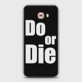 Samsung C5 Pro Cover - SkinLee HQ Hybrid Case (Soft) - Do or Die - SKINLEE-489-1-136-40. 