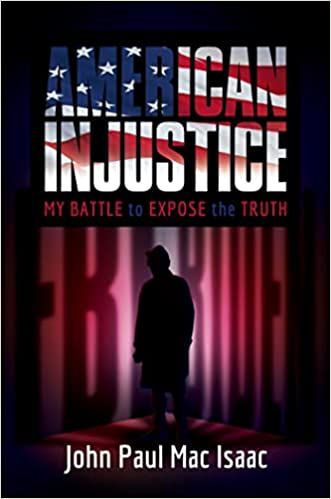Liberty Books | American Injustice: My Battle To Expose The Truth by John Paul Mac Isaac (100% Original)