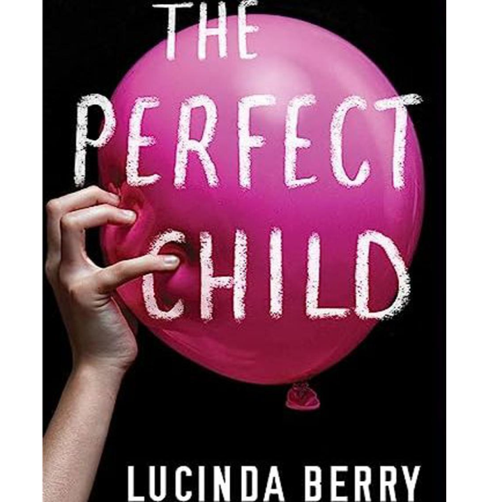 The Perfect Child Lucinda Berry