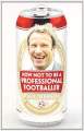 Liberty Books - How Not to Be a Professional Footballer. 