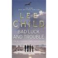 Bad Luck and Trouble: a Jack Reacher Thriller (Book 11) By lee child. 