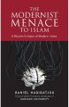 The Modernist Menace to Islam by Daniel Haqiqatjou. 