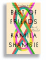 Best of Friends by Kamila Shamsie.. 