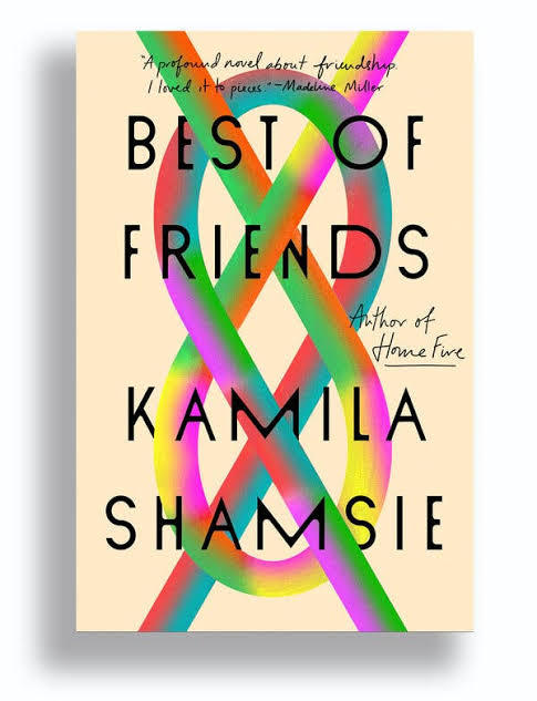 Best of Friends by Kamila Shamsie.