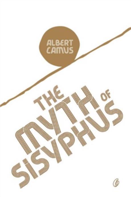 The Myth of Sisyphius by Albert Camus. Philosophy . Greek Mythology , Existentialism. history. theory of absurdity, Absurdism, Existentialism, Philosophy, Meaninglessness, Sisyphus, Mythology, Rebellion, Freedom, Despair, Hope