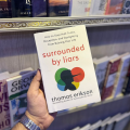 Surrounded by Liars: How to Stop Half-Truths, Deception, and Gaslighting from Ruining Your Life By Thomas Erikson. 