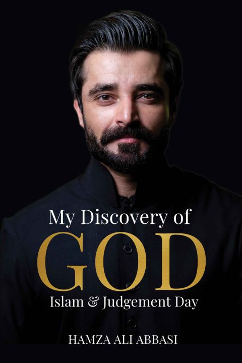 My Discovery of God, Islam & Judgement Day By Hamza Ali Abbasi