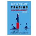 The Ultimate Trading Risk Management Guide By steve burns. 