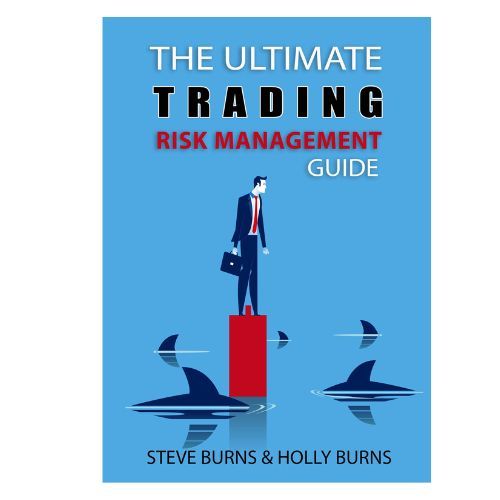 The Ultimate Trading Risk Management Guide By steve burns