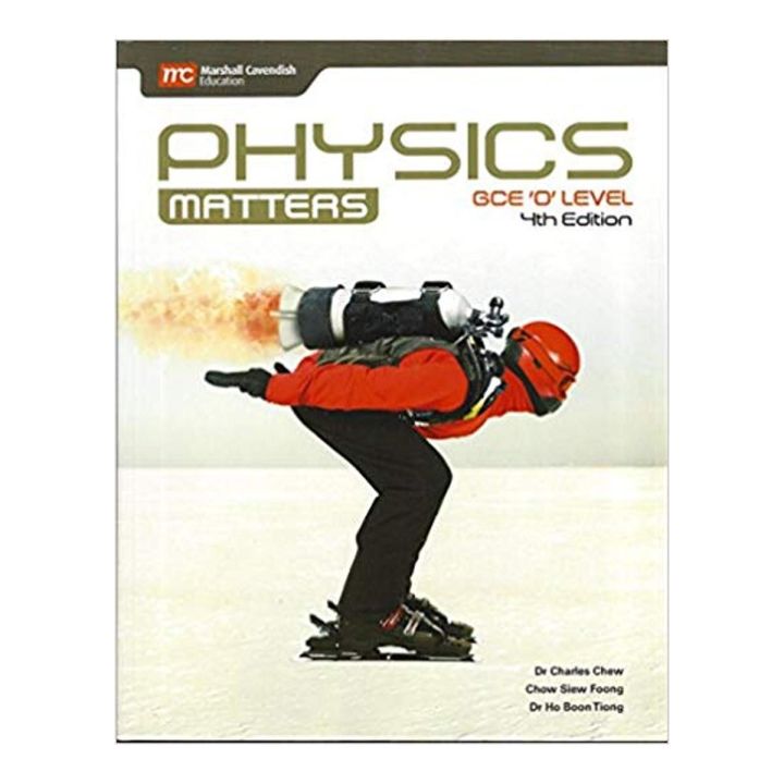 Physics Matters 4th edition GCE 'O' level by Dr. Charles Chew, Chow Siew Foong, Dr. Ho Boon Tiong