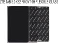 ZTE TAB 8.0 K82 FRONT 9H FLEXIBLE GLASS UNBREAKABLE ANTISHOCK. 