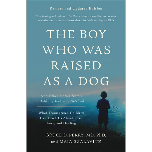 The Boy Who Was Raised as a Dog by Bruce D Perry (Author)