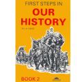 FIRST STEPS IN OUR HISTORY Book 2 by Kh.A Haye. 