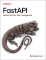 FastAPI: Modern Python Web Development by Bill Lubanovic. 