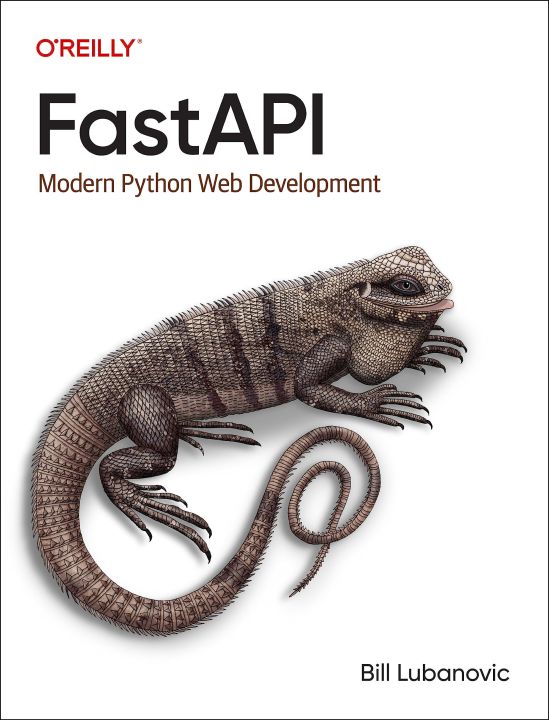 FastAPI: Modern Python Web Development by Bill Lubanovic