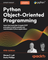 Python Object-Oriented Programming: Learn how and when to apply OOP principles to build scalable and maintainable Python applications 5th ed. Edition. 
