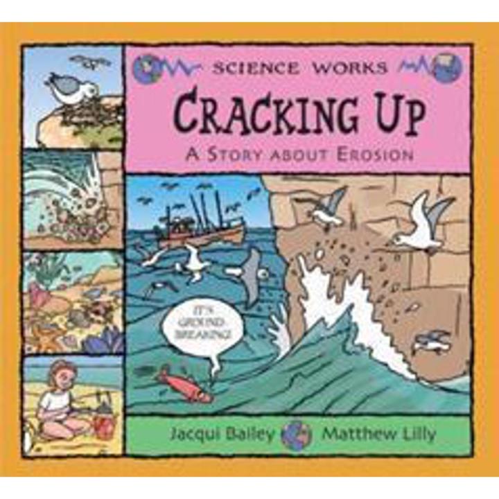Cracking Up: the Story Of Erosion (Science Works) By jacqui bailey