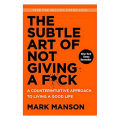The The Subtle Art Of Not Giving A F*uk By Mark Manson. 