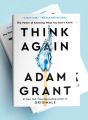 Think Again: The Power of Knowing What You Don't Know by_Adam M. Grant. 