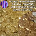 GOLDEN SHADE, TRANSPARENT CRYSTAL DIAMOND CUTS BEAD, SIZE 8MM FOR CRAFT PROJECT DIY SEWING CRAFT SUPPLIES.. 